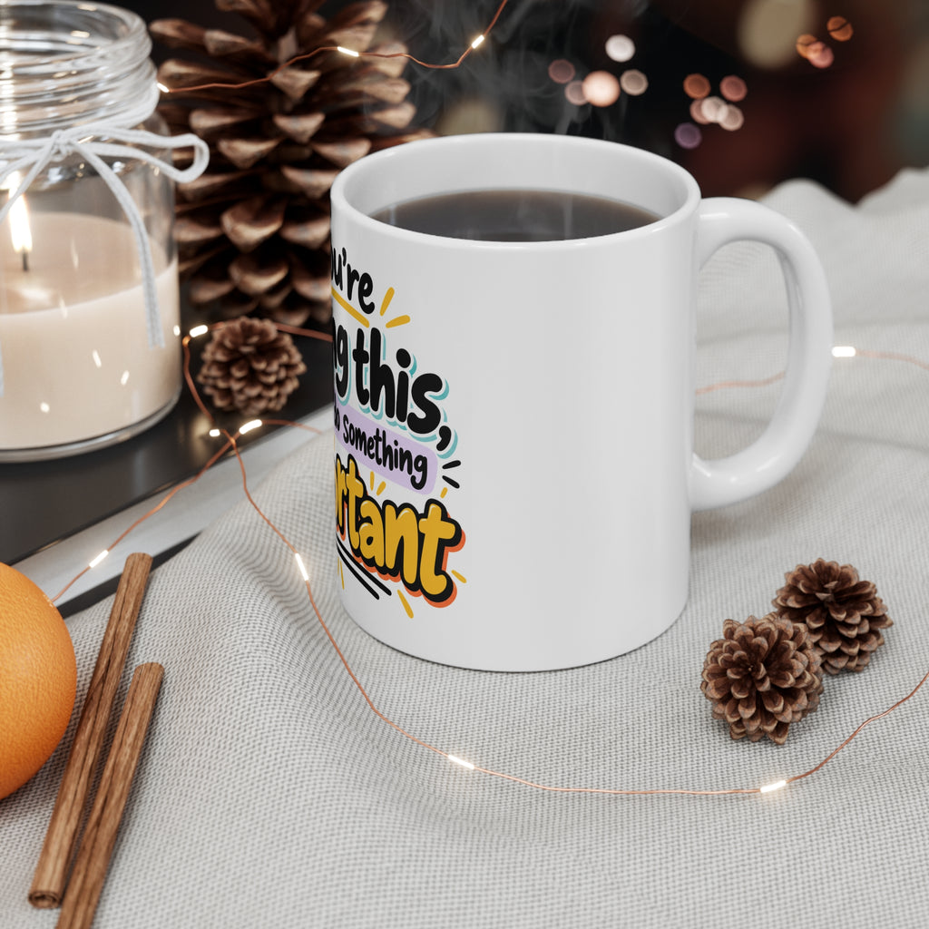 If You're Reading This I Forgot to Do Something Important Mug