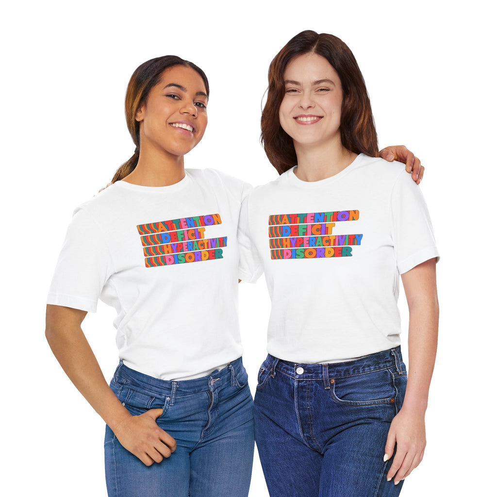 Adult Unisex "ADHD Attention Deficit Hyperactivity Disorder" Text Tee