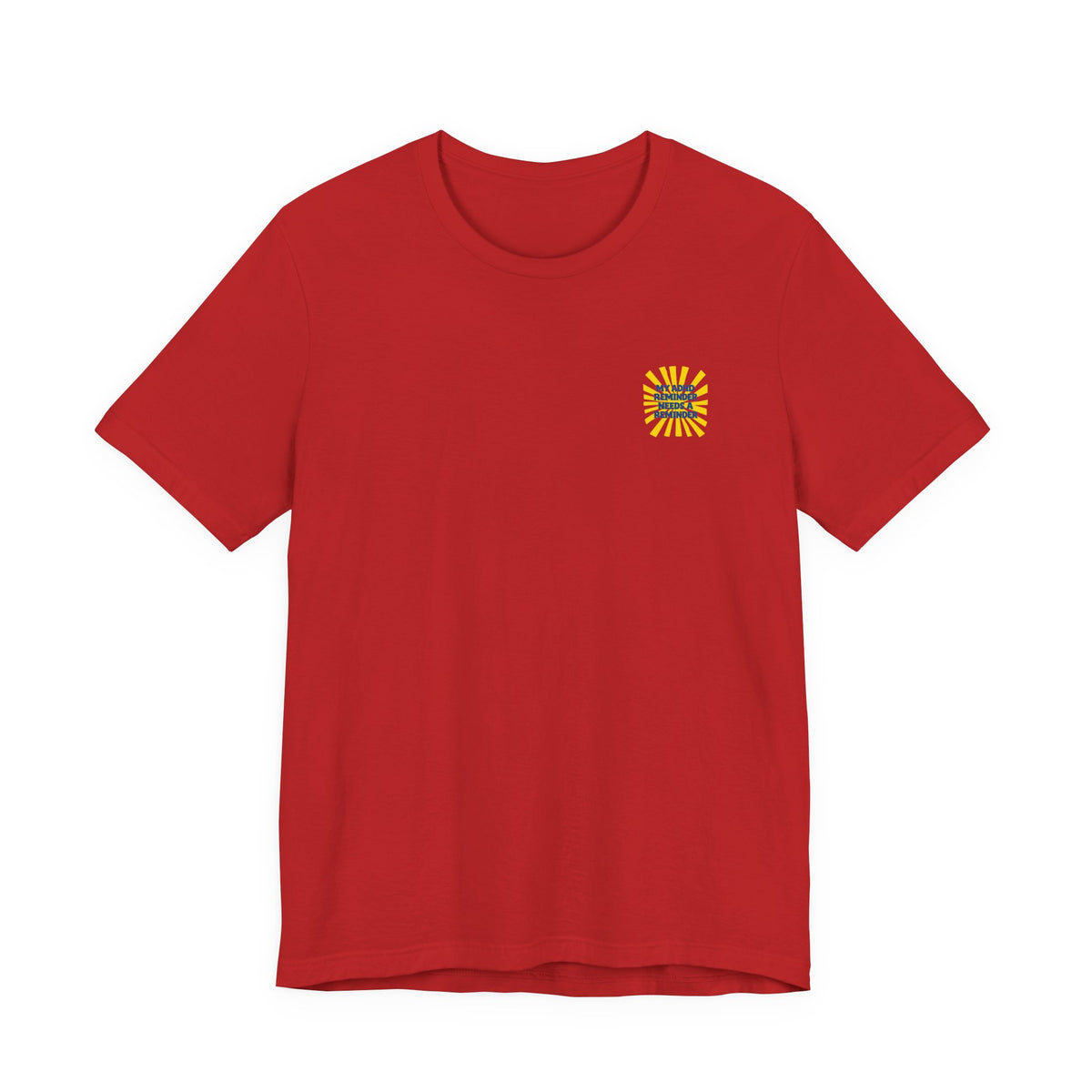 My ADHD Reminder Needs a Reminder T-Shirt | Funny Neurodivergent Design