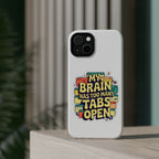 My Brain Has Too Many Tabs Open Magnetic Phone Case