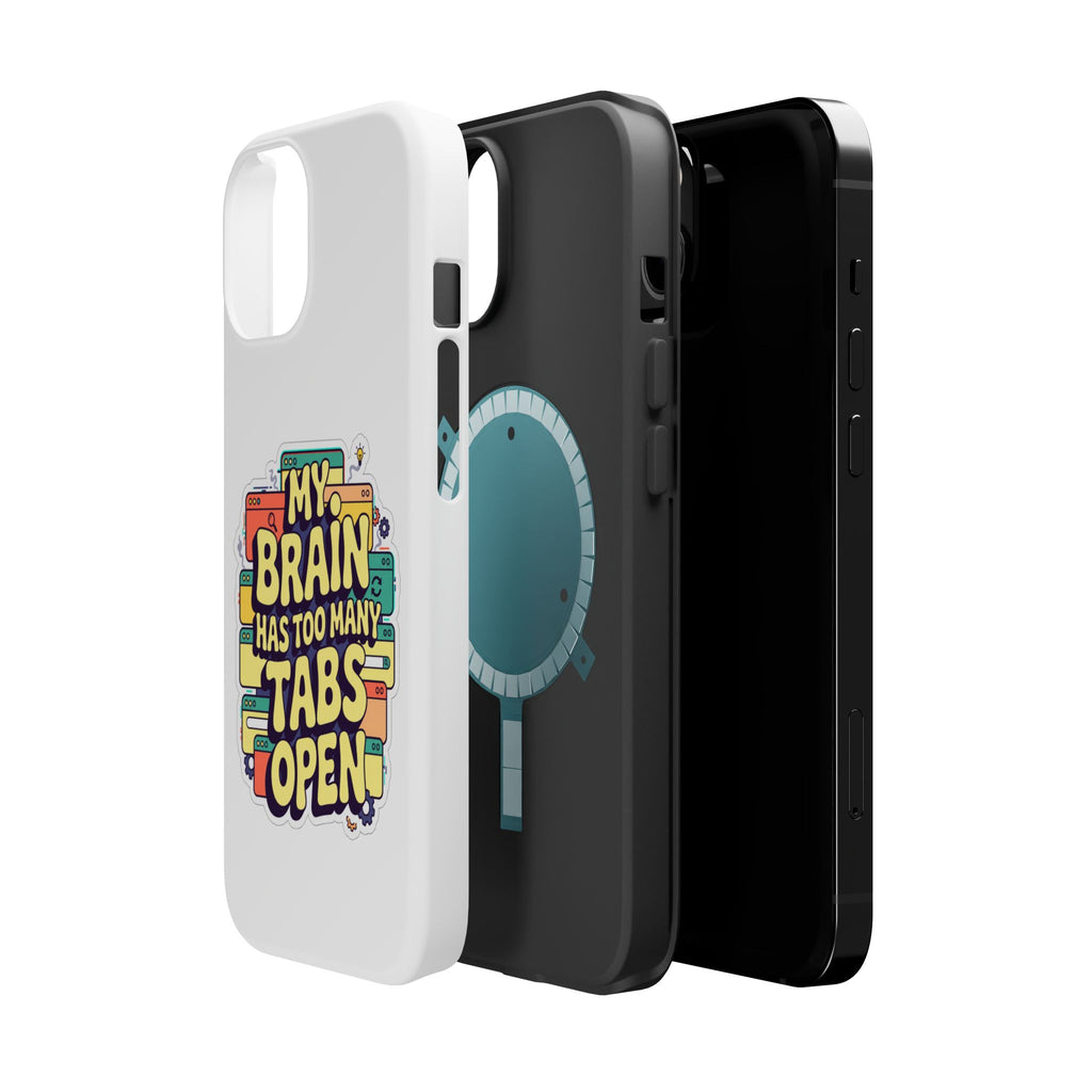 My Brain Has Too Many Tabs Open Magnetic Phone Case