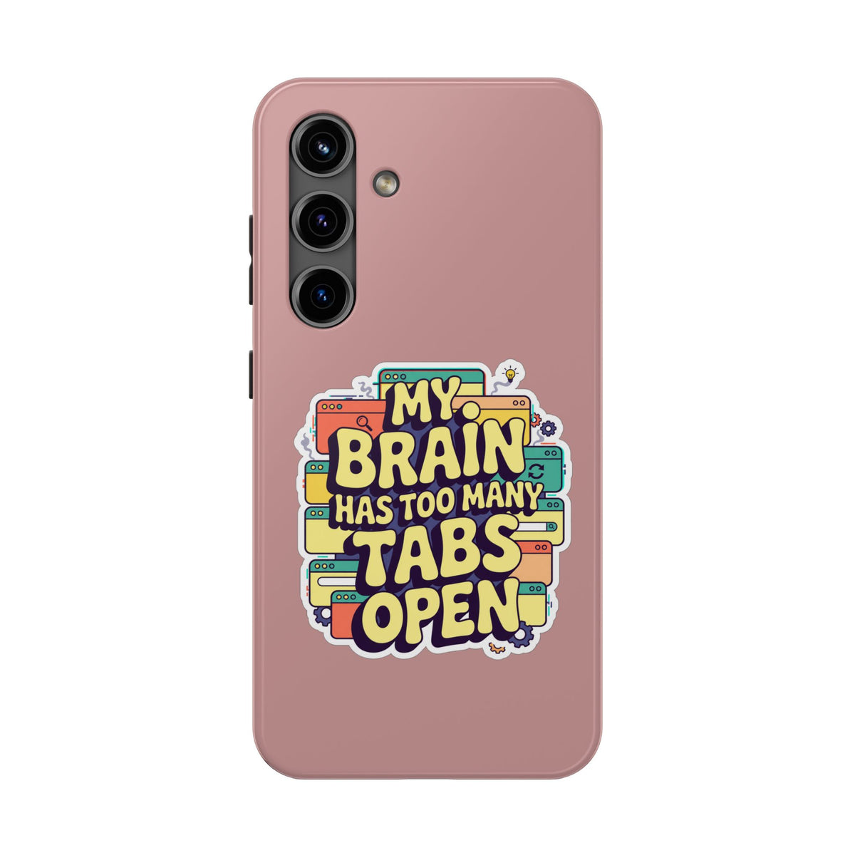 My Brain Has Too Many Tabs Open Phone Case