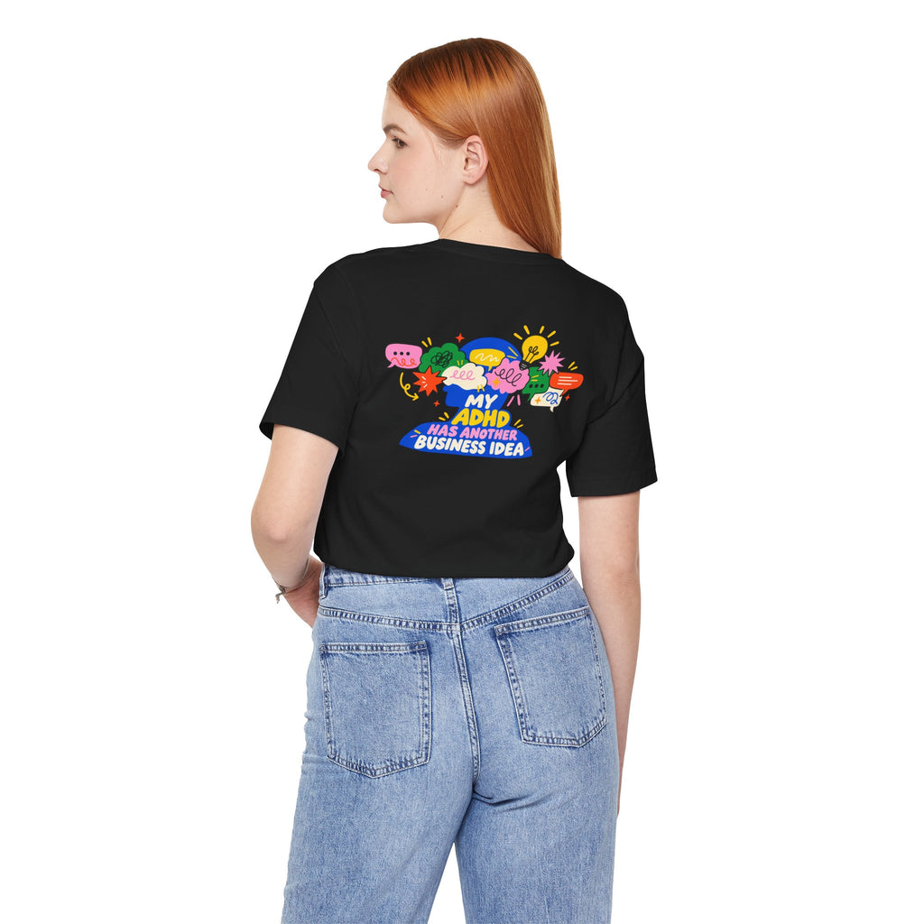 My ADHD Has Another Business Idea Graphic Tee