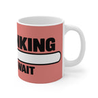 Thinker’s Mug – “I’m Thinking, Please Wait” Funny Coffee Mug