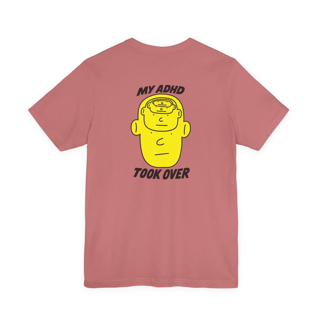 Adult Unisex "My ADHD Took Over" Graphic Tee