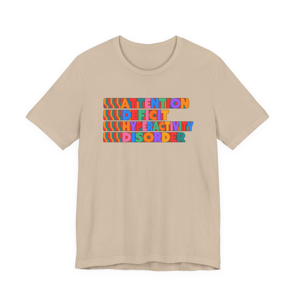 Adult Unisex "ADHD Attention Deficit Hyperactivity Disorder" Text Tee