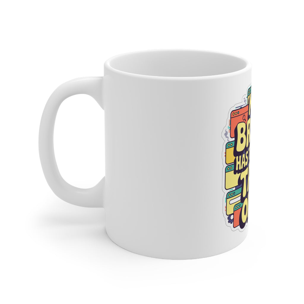 My Brain Has Too Many Tabs Open Mug, 11oz Ceramic