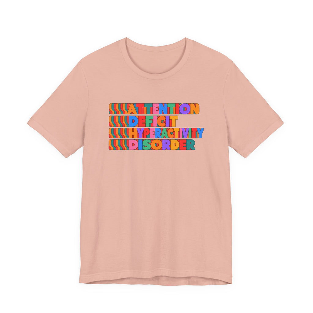 Adult Unisex "ADHD Attention Deficit Hyperactivity Disorder" Text Tee